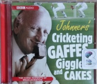 Johnners' Cricketing Gaffes, Giggles and Cakes written by Brian Johnston performed by Brian Johnston on CD (Abridged)